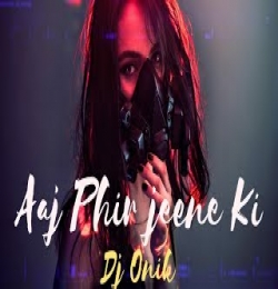 Aaj Phir Jeene Ki Tamanna Hai (Remix)