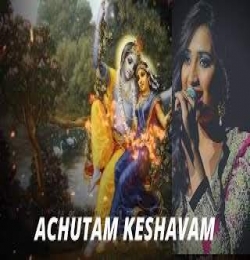 Achyutam Keshavam (Shreya Ghoshal)