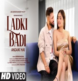 Ladki Badi Anjani Hai (New Version)