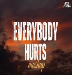 Everybody Hurts (Mashup) Aftermorning Chillout
