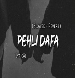 Pehli Dafa - Slowed Reverb