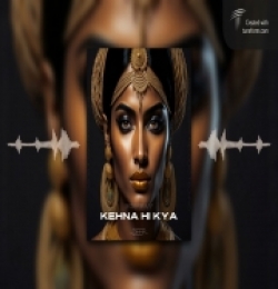Kehna Hi Kya (Remix)