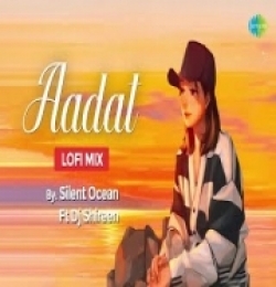 Aadat (LoFi Chill Mix) Silent Ocean Ft Dj Shireen