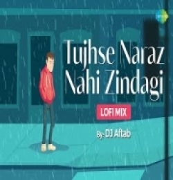 Tujhse Naraz Nahi Zindagi (LoFi Chill Mix) DJ Aftaab