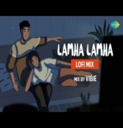Lamha Lamha (LoFi) Chill Mix - VIBIE