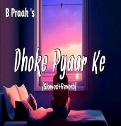 Dhoke Pyar Ke Dhoke (Slowed Reverb)